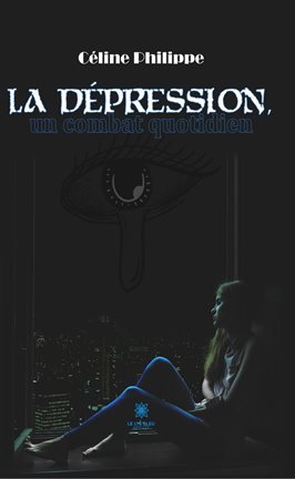 Cover image for La dépression, un combat quotidien