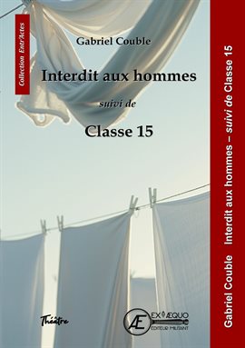 Cover image for Interdit aux hommes, suivi de Classe 15