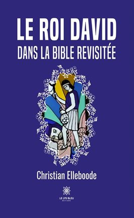 Cover image for Le roi David dans la Bible revisitée