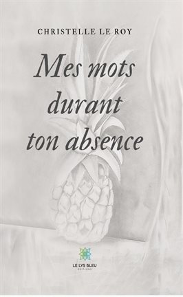 Cover image for Mes mots durant ton absence