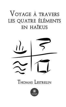 Cover image for Voyage à travers les quatre éléments en haïkus