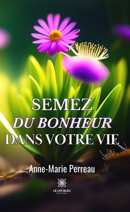 Cover image for Semez du bonheur dans votre vie