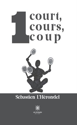 Imagen de portada para 1 court, 1 cours, 1 coup