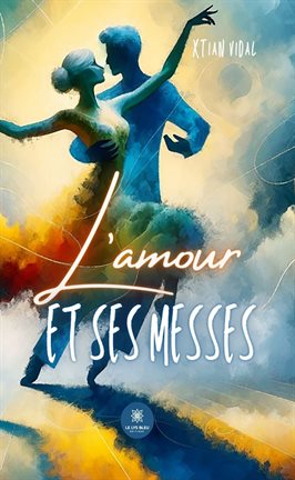 Cover image for L'amour et ses messes