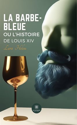 Cover image for La barbe-bleue ou l'histoire de Louis XIV