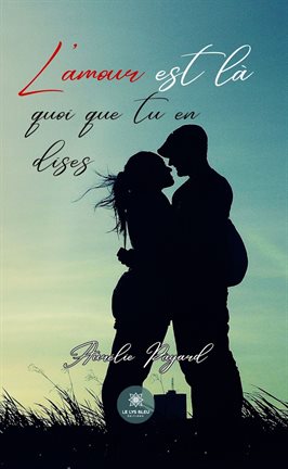 Cover image for L'amour est là quoi que tu en dises