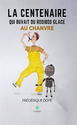 Cover image for La centenaire qui buvait du rooibos glacé au chanvre