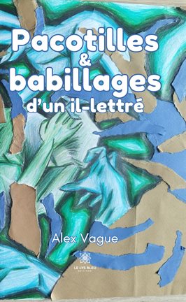 Cover image for Pacotilles et babillages d'un il-lettré