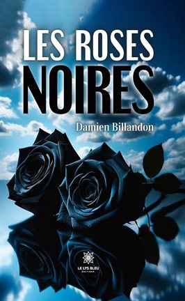 Les roses noires Les roses noires