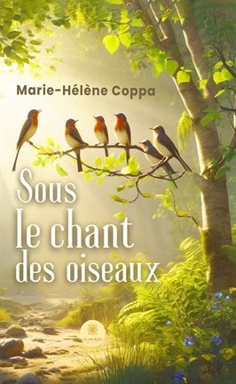 Cover image for Sous le chant des oiseaux