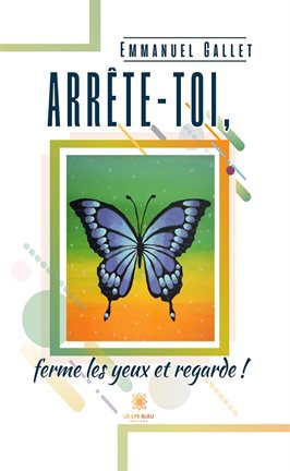 Cover image for Arrête-toi, ferme les yeux et regarde !