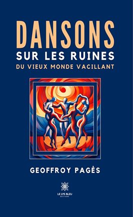 Cover image for Dansons Sur Les Ruines Du Vieux Monde Vacillant