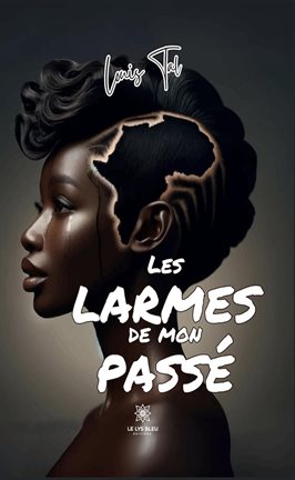 Cover image for Les larmes de mon passé