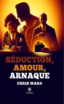 Cover image for Séduction, amour, arnaque