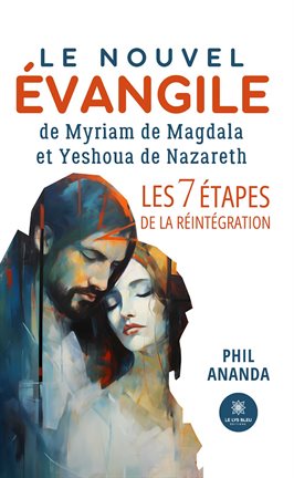 Cover image for Le nouvel évangile de Myriam de Magdala et Yeshoua de Nazareth