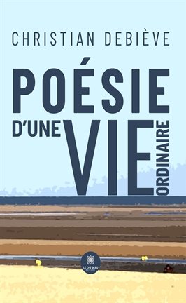 Cover image for Poésie d'une vie ordinaire