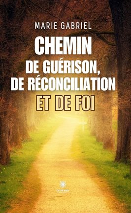 Cover image for Chemin de guérison, de réconciliation et de foi