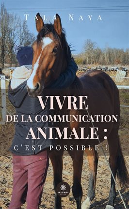 Vivre de la Communication Animale: C'est Possible !