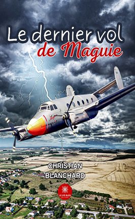 Le dernier vol de Maguie