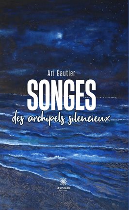 Songes des archipels silencieux