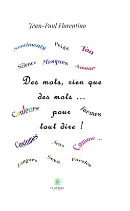 Des mots, rien que des mots… pour tout dire ! Des mots, rien que des mots… pour tout dire !