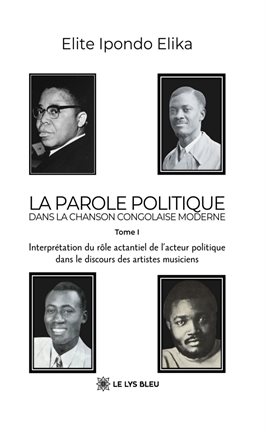 La parole politique dans la chanson congolaise moderne - Tome 1 La parole politique dans la chanson congolaise moderne - Tome 1