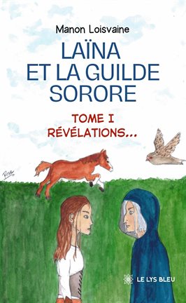 Laïna et la Guilde Sorore - Tome 1