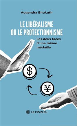 Le libéralisme ou le protectionnisme Le libéralisme ou le protectionnisme