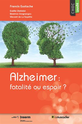 Cover image for Alzheimer : fatalité ou espoir ?