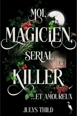 Moi, magicien, serial killer et amoureux