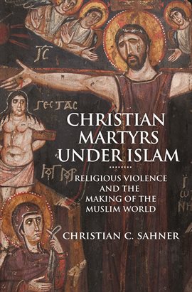 Cover image for Christian Martyrs Under Islam