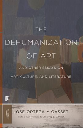 Cover image for The Dehumanization of Art and Other Essays on Art, Culture, and Literature