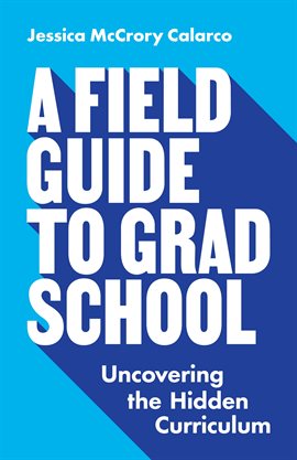 Cover image for A Field Guide to Grad School