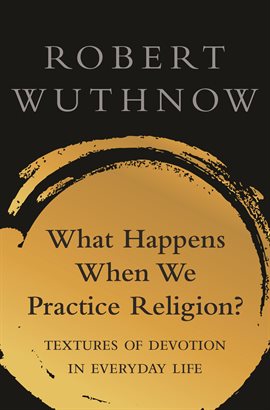 Cover image for What Happens When We Practice Religion?