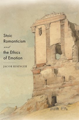 Cover image for Stoic Romanticism and the Ethics of Emotion