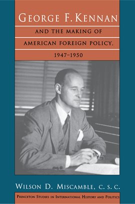 Cover image for George F. Kennan and the Making of American Foreign Policy, 1947-1950
