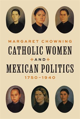 Cover image for Catholic Women and Mexican Politics, 1750–1940