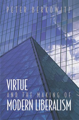 Cover image for Virtue and the Making of Modern Liberalism
