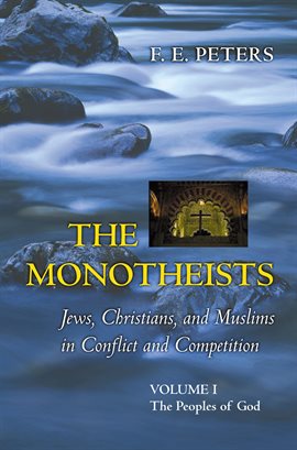 Imagen de portada para The Monotheists: Jews, Christians, and Muslims in Conflict and Competition, Volume I