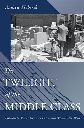 Cover image for The Twilight of the Middle Class