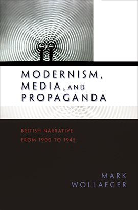 Imagen de portada para Modernism, Media, and Propaganda