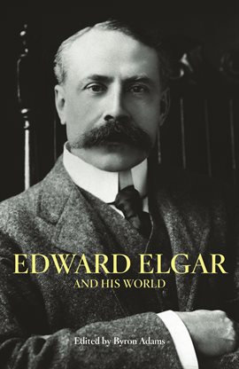 Cover image for Edward Elgar and His World