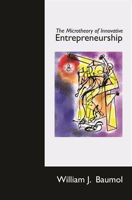 Cover image for The Microtheory of Innovative Entrepreneurship