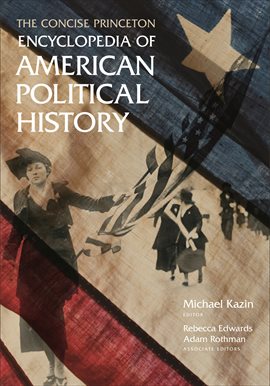 Cover image for The Concise Princeton Encyclopedia of American Political History