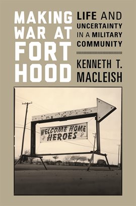 Cover image for Making War at Fort Hood