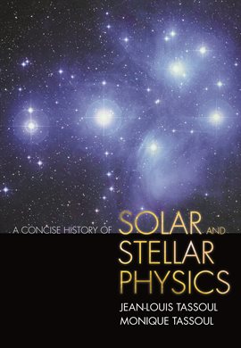 Imagen de portada para A Concise History of Solar and Stellar Physics
