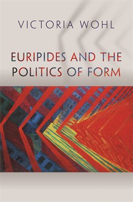 Cover image for Euripides and the Politics of Form