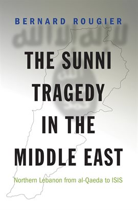 Cover image for The Sunni Tragedy in the Middle East