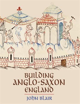 Cover image for Building Anglo-Saxon England