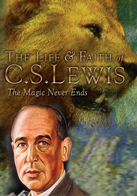 Cover image for Life & Faith of C.S. Lewis: The Magic Never Ends